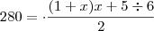 280 =\cdot\dfrac {(1+x) x+5 \div{6}} {2}