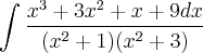 \int_{}^{}\frac{{x}^{3}+3{x}^{2}+x+9dx}{({x}^{2}+1)({x}^{2}+3)}