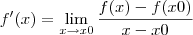 f'(x)=\lim_{x\rightarrow x0}\frac{f(x)-f(x0)}{x-x0}
