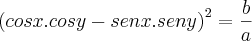 {\left(  cos x . cos y - sen x . sen y \right)}^{2}=\frac{b}{a}