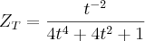 Z_T= \frac{{t}^{-2}}{4t^4+4t^2+1}