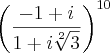{\left(\frac{-1+i}{1+i\sqrt[2]{3}} \right)}^{10}