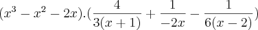 ({x}^{3} - {x}^{2} - 2x).(\frac{4}{3(x+1)}+\frac{1}{-2x}-\frac{1}{6(x-2)}) ({x}^{3} - {x}^{2} - 2x).(\frac{4}{3(x+1)}+\frac{1}{-2x}-\frac{1}{6(x-2)})