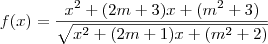 f(x)=\frac{{x}^{2}+(2m+3)x+({m}^{2}+3)}{\sqrt{{x}^{2}+(2m+1)x+({m}^{2}+2)}} f(x)=\frac{{x}^{2}+(2m+3)x+({m}^{2}+3)}{\sqrt{{x}^{2}+(2m+1)x+({m}^{2}+2)}}