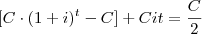 [C\cdot (1+i)^{t}-C]+Cit=\dfrac{C}{2}