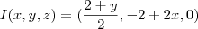 I(x,y,z) = (\frac{2+y}{2}, -2+2x, 0)