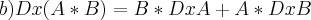 b) Dx (A*B)=B*DxA+A*DxB