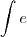 \int e \int e