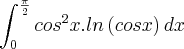 \int_{0}^{\frac{\pi}{2}}cos^2x.ln\left(cos x \right)dx