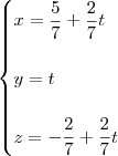 \begin{cases}
x = \dfrac{5}{7} + \dfrac{2}{7}t\\ \\
y = t \\ \\
z = -\dfrac{2}{7} + \dfrac{2}{7}t
\end{cases}
