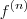 f^{(n)} f^{(n)}