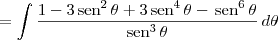 = \int \frac{1 - 3\,\textrm{sen}^2\,\theta + 3\,\textrm{sen}^4\,\theta -\,\textrm{sen}^6\,\theta}{\textrm{sen}^3\,\theta} \, d\theta