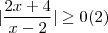 | \frac{2x+4}{x-2}| \geq 0 (2) | \frac{2x+4}{x-2}| \geq 0 (2)