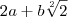 2a+b\sqrt[2]{2}