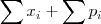\sum x_{i} + \sum p_{i} \sum x_{i} + \sum p_{i}