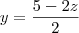 y=\dfrac{5-2z}{2}