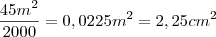 \frac{45m^2}{2000}=0,0225m^2=2,25cm^2