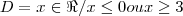 D= {{ x \in \Re / x\leq 0 ou x \geq 3}} D= {{ x \in \Re / x\leq 0 ou x \geq 3}}
