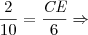 \frac{2}{10} = \frac{\textit{CE}}{6} \Rightarrow \frac{2}{10} = \frac{\textit{CE}}{6} \Rightarrow