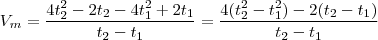 V_m = \frac{4t_2^2 - 2t_2 - 4t_1^2 + 2t_1}{t_2-t_1} = \frac{4(t_2^2-t_1^2) - 2(t_2 -t_1)}{t_2-t_1}