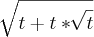 \sqrt[]{t+t *\sqrt[]{t}}