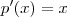 p'(x) = x p'(x) = x
