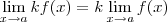 \lim_{x \to a} k f(x) = k \lim_{x \to a} f(x) \lim_{x \to a} k f(x) = k \lim_{x \to a} f(x)