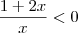 \frac{1+2x}{x} < 0 \frac{1+2x}{x} < 0
