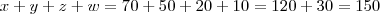 x+y+z+w = 70+50+20+10 = 120+30=150