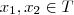 x_1 , x_2 \in T
