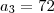 a_3 = 72