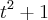 t^2+1 t^2+1