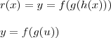 \\ r(x) = y = f(g(h(x))) \\\\ y = f(g(u))