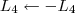 L_4 \leftarrow -L_4 L_4 \leftarrow -L_4
