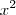 {{x}^{2}} {{x}^{2}}