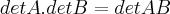 detA.detB=detAB detA.detB=detAB
