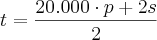 t = \frac{ 20.000 \cdot p + 2s}{2} t = \frac{ 20.000 \cdot p + 2s}{2}