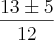 \frac{13\pm5}{12}