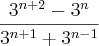 \frac{{3}^{n+2}-{3}^{n}}{{3}^{n+1}+{3}^{n-1}} \frac{{3}^{n+2}-{3}^{n}}{{3}^{n+1}+{3}^{n-1}}
