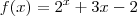 f(x) = 2^x +3x-2 f(x) = 2^x +3x-2