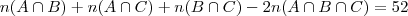 n(A\cap B) + n(A\cap C) + n(B\cap C) - 2n(A\cap B\cap C) = 52