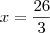 x=\frac{26}{3} x=\frac{26}{3}