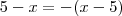 5-x = -(x-5) 5-x = -(x-5)