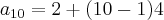 a_{10} = 2 + (10 - 1)4