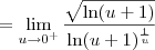 = \lim_{u\to 0^+} \frac{\sqrt{\ln(u+1)}}{\ln(u+1)^{\frac{1}{u}}} = \lim_{u\to 0^+} \frac{\sqrt{\ln(u+1)}}{\ln(u+1)^{\frac{1}{u}}}