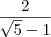 \frac{2}{\sqrt5 - 1}