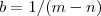 b = 1/(m-n) b = 1/(m-n)