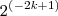 2^{(-2k+1)} 2^{(-2k+1)}