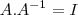A.A^{-1}=I A.A^{-1}=I