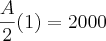 \frac{A}{2}(1)=2000 \frac{A}{2}(1)=2000